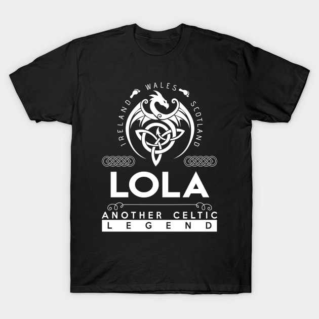 Lola Name T Shirt - Another Celtic Legend Lola Dragon Gift Item T-Shirt by harpermargy8920